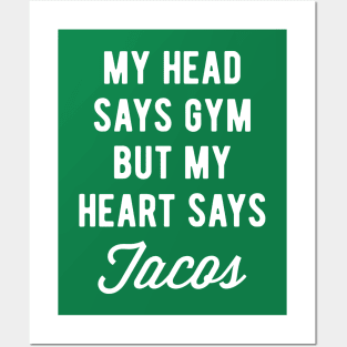 My Head Says Gym But My Heart Says Tacos (Statement) Posters and Art